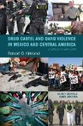 Drug Cartel and Gang Violence in Mexico and Central America