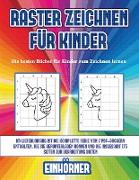 Die besten Bücher für Kinder zum Zeichnen lernen (Raster zeichnen für Kinder - Einhörner): Dieses Buch bringt Kindern bei, wie man Comic-Tiere mit Hil