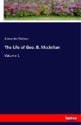 The Life of Geo. B. Mcclellan