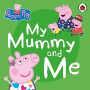 Peppa Pig: My Mummy and Me