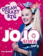 Dream Crazy Big: The Jojo Siwa Story