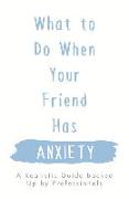 What to Do When Your Friend Has Anxiety