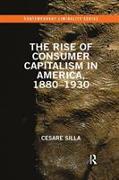 The Rise of Consumer Capitalism in America, 1880 - 1930