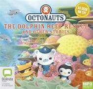 Octonauts: The Dolphin Reef Rescue and other stories