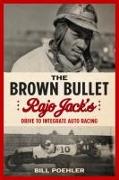 The Brown Bullet: Rajo Jack's Drive to Integrate Auto Racing