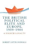 The British political elite and Europe, 1959-1984