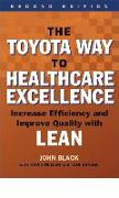 The Toyota Way to Healthcare Excellence: Increase Efficiency and Improve Quality with Lean, Second Edition