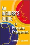 An Insider's Guide to Physician Engagement