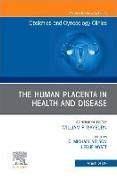 The Human Placenta in Health and Disease, an Issue of Obstetrics and Gynecology Clinics