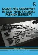 Labor and Creativity in New York’s Global Fashion Industry