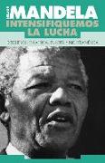 Mandela, Nelson: Intensifiquemos La Lucha