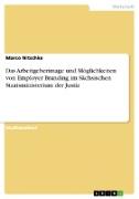 Das Arbeitgeberimage und Möglichkeiten von Employer Branding im Sächsischen Staatsministerium der Justiz