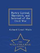 Poetry Lyrical, Narrative, and Satirical of the Civil War - War College Series