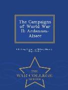 The Campaigns of World War II: Ardennes-Alsace - War College Series