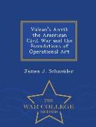 Vulcan's Anvil: The American Civil War and the Foundations of Operational Art - War College Series