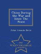 China During the War and Since the Peace - War College Series