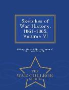 Sketches of War History, 1861-1865, Volume VI - War College Series
