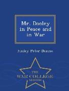 Mr. Dooley in Peace and in War - War College Series