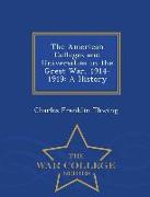 The American Colleges and Universities in the Great War, 1914-1919: A History - War College Series