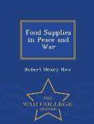 Food Supplies in Peace and War - War College Series