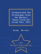 Armenia and the Armenians from the Earliest Times Until the Great War, 1914 - War College Series