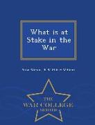 What Is at Stake in the War - War College Series
