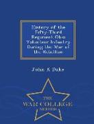 History of the Fifty-Third Regiment Ohio Volunteer Infantry During the War of the Rebellion - War College Series