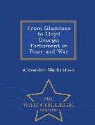 From Gladstone to Lloyd George, Parliament in Peace and War - War College Series