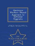 Electronic Warfare: Phased Approach to Infrared Upgrades - War College Series