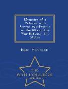 Memoirs of a Veteran Who Served as a Private in the 60's in the War Between the States - War College Series