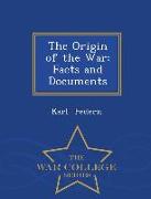 The Origin of the War: Facts and Documents - War College Series