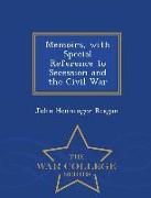 Memoirs, with Special Reference to Secession and the Civil War - War College Series