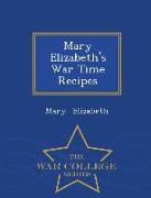 Mary Elizabeth's War Time Recipes - War College Series