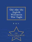 Old Abe the Eighth Wisconsin War Eagle - War College Series