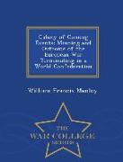 Galaxy of Coming Events: Meaning and Outcome of the European War Terminating in a World Confederation - War College Series