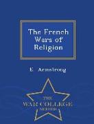 The French Wars of Religion - War College Series