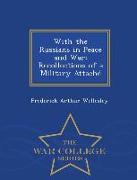 With the Russians in Peace and War: Recollections of a Military Attache - War College Series