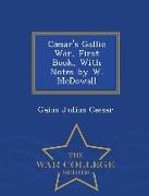 Caesar's Gallic War, First Book, with Notes by W. McDowall - War College Series