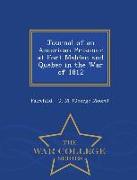 Journal of an American Prisoner at Fort Malden and Quebec in the War of 1812 - War College Series