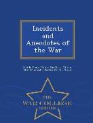 Incidents and Anecdotes of the War - War College Series