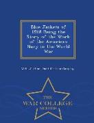 Blue Jackets of 1918 Being the Story of the Work of the American Navy in the World War - War College Series