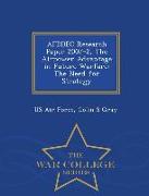 Afddec Research Paper 2007-2, the Airpower Advantage in Future Warfare: The Need for Strategy - War College Series