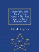 Hertfordshire During the Great Civil War and the Long Parliament - War College Series