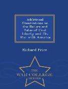 Additional Observations on the Nature and Value of Civil Liberty and the War with America - War College Series
