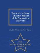 Towards a Game Theory Model of Information Warfare - War College Series