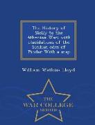 The History of Sicily to the Athenian War, With Elucidations of the Sicilian Odes of Pindar with a Map - War College Series