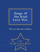 Songs of the Irish Land War. - War College Series