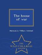 The House of War - War College Series