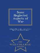 Some Neglected Aspects of War - War College Series