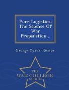 Pure Logistics: The Science of War Preparation... - War College Series